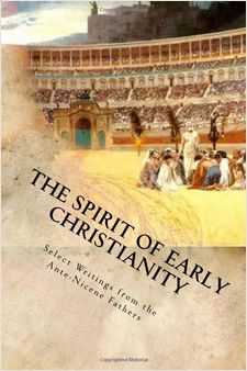 Book: The Spirit of Early Christianity: Select Writings from the Ante-Nicene Fathers