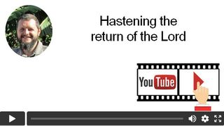 Hastening the return of the Lord