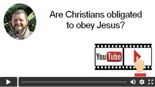Are Christians obligated to obey Jesus?