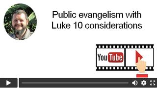Public evangelism with Luke 10 considerations